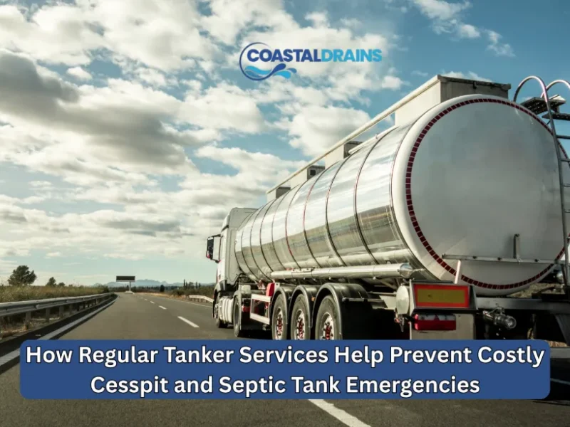 How Regular Tanker Services Help Prevent Costly Cesspit and Septic Tank Emergencies