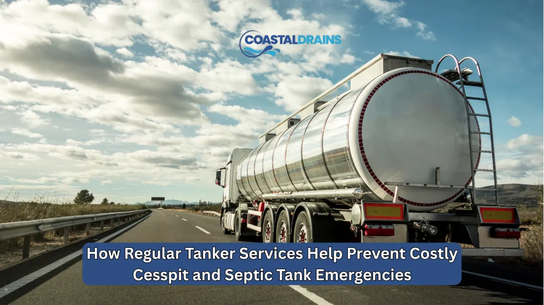 How Regular Tanker Services Help Prevent Costly Cesspit and Septic Tank Emergencies